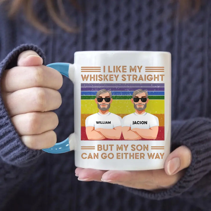 I Like My Whiskey Straight But My Son Can Go Either Way - Personalized Mug - Gift For Son, LGBTIQ+ Supporters