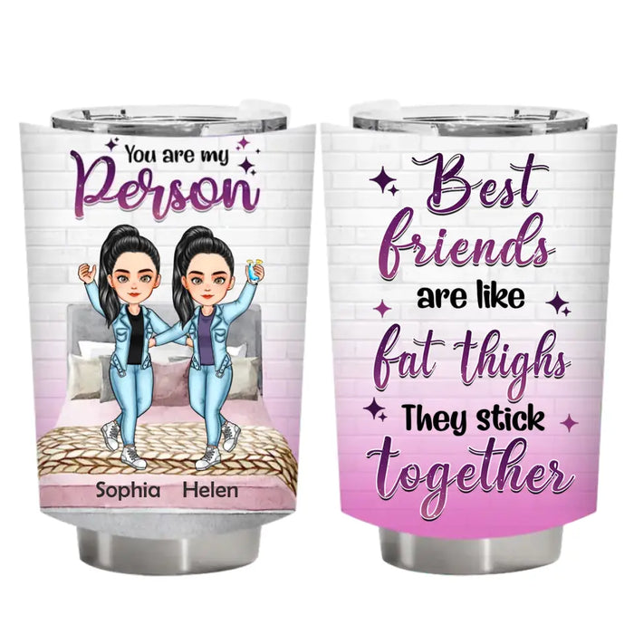 Best Friends Are Like Fat Thighs - Personalized Tumbler - Gift For Best Friends