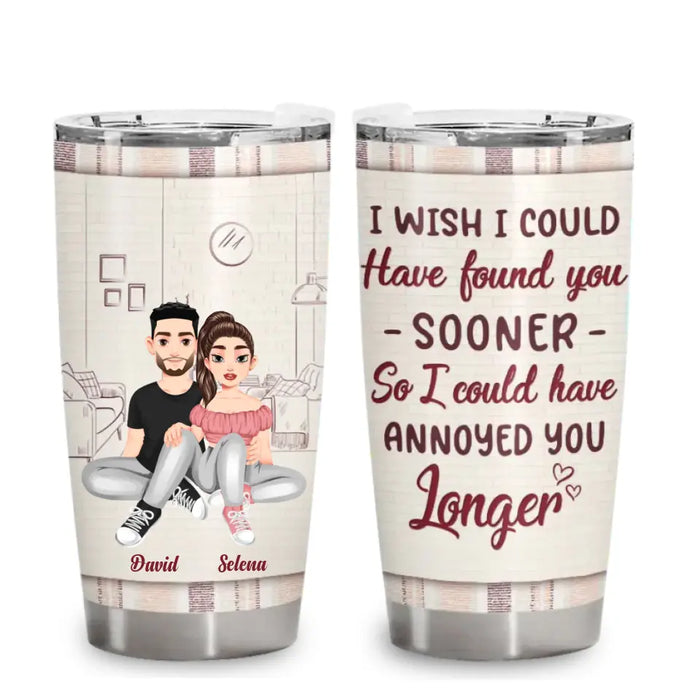 I Wish I Could Have Found You Sooner - Personalized Tumbler - Gift For Couples