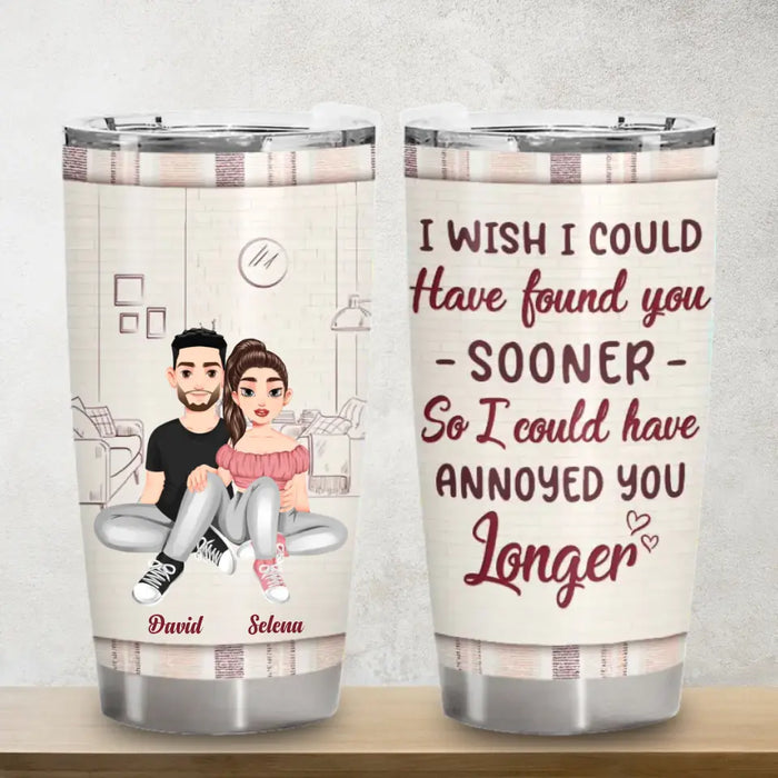 I Wish I Could Have Found You Sooner - Personalized Tumbler - Gift For Couples