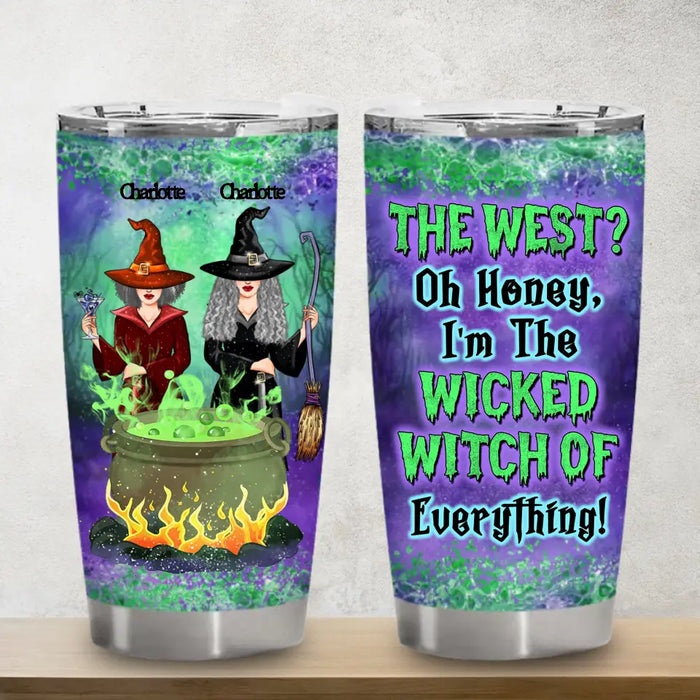 I'm The Wicked Witch Of Everything - Personalized Tumbler - Gift For Witch Friends