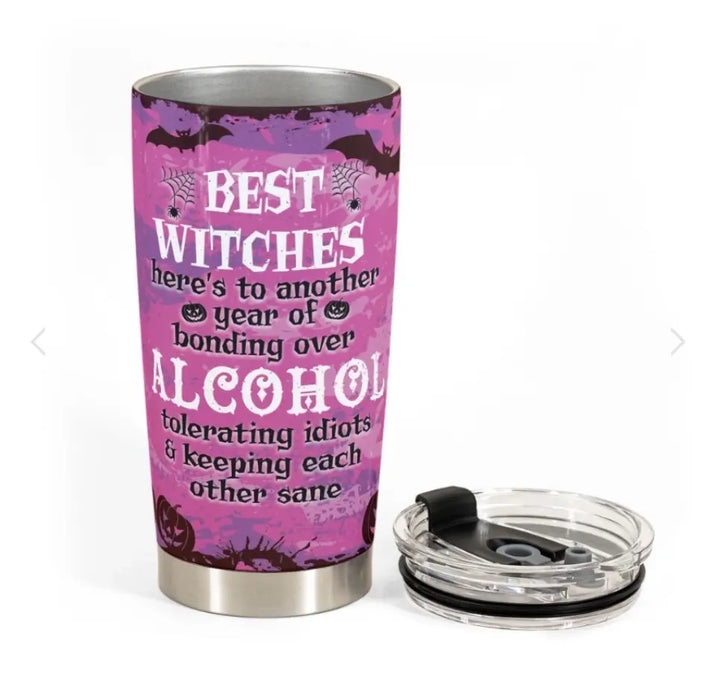 Best Witches Here's To Another Year Of Bonding Over Alcohol - Personalized Tumbler - Gift For Witch Friends