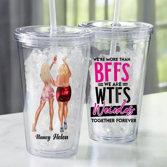 We're More Than Bffs We Are Wtfs Weirdos - Personalized Acrylic Insulated Tumbler With Straw - Gift For Best Friends
