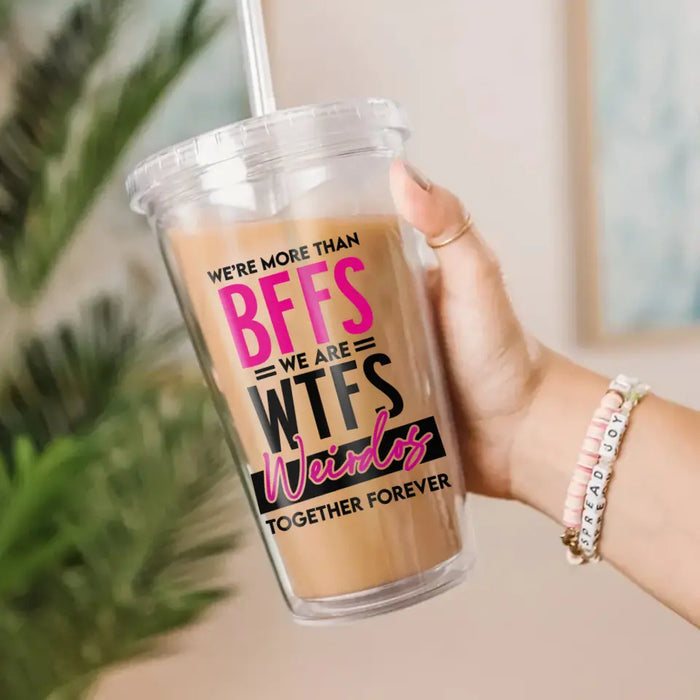 We're More Than Bffs We Are Wtfs Weirdos - Personalized Acrylic Insulated Tumbler With Straw - Gift For Best Friends