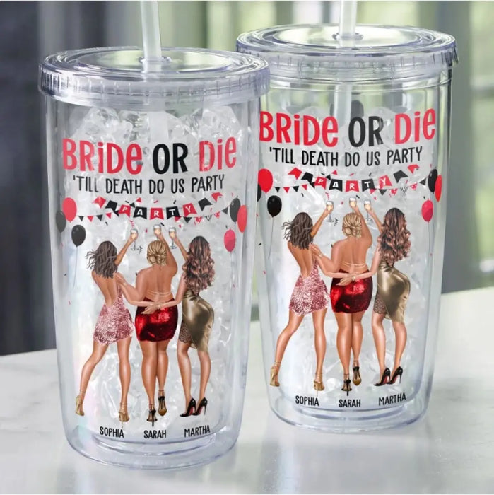 Bride Or Die Till Death Do Us Party- Personalized Acrylic Insulated Tumbler With Straw - Gift For Best Friends