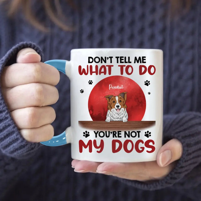 Don't Tell Me What To Do - Personalized Mug - Gift For Dog Lovers