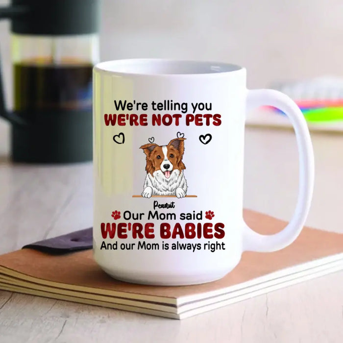 We're Telling You We're Not Pets - Personalized Mug - Gift For Dog Lovers