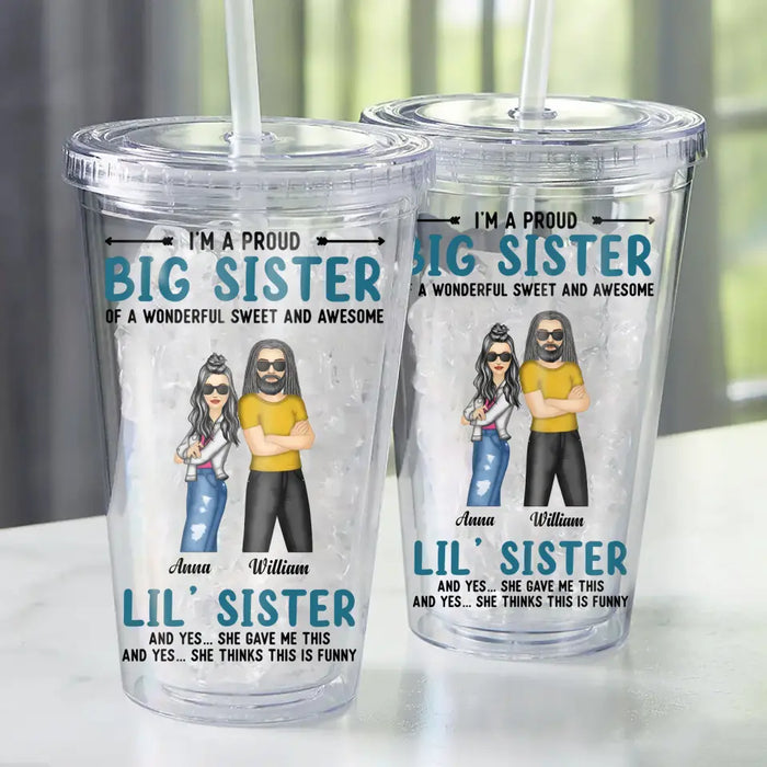 I'm A Proud Big Sister Of A Wonderful Sweet - Personalized Acrylic Tumbler - Gift For Sisters