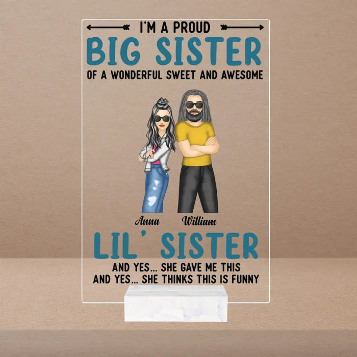 I'm A Proud Big Sister Of A Wonderful Sweet - Personalized Acrylic Plaque - Gift For Sisters