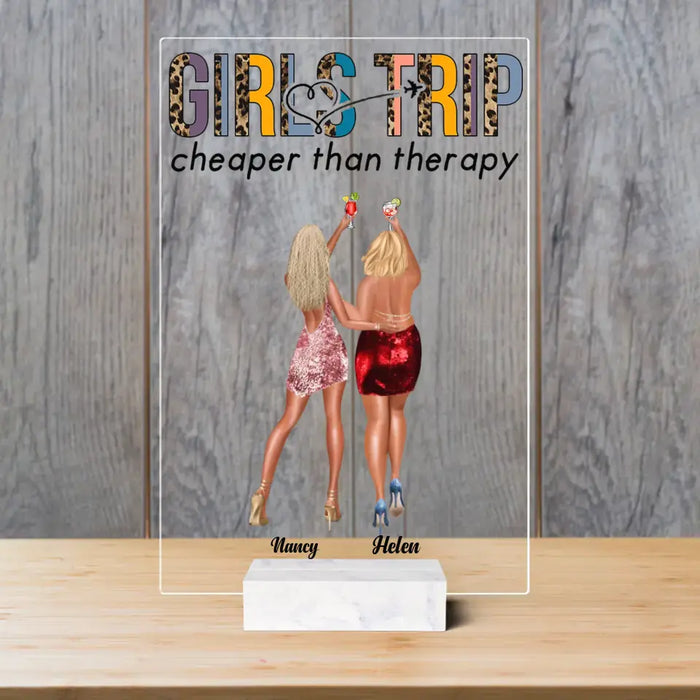 Girls Trip Cheaper Than Therapy - Personalized Acrylic Plaque - Gift For Girls