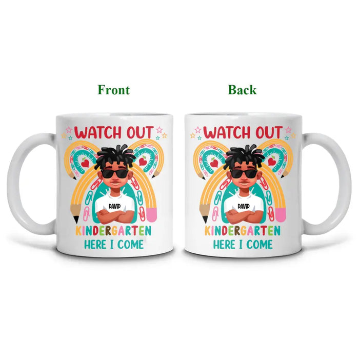 Watch Out Kindergarten Here I Come - Personalized Mug - Back To School Gift For Son, Daughter, Students, Kids