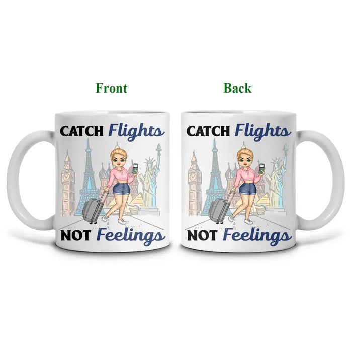 Catch Flights Not Feelings - Personalized Mug - Gift For Travel Lovers