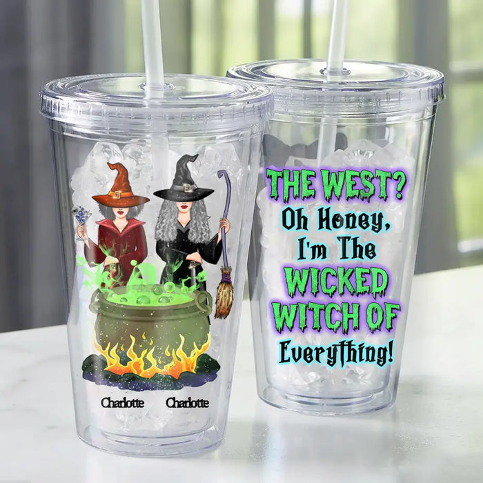 I'm The Wicked Witch Of Everything - Personalized Acrylic Tumbler - Gift For Witch Friends