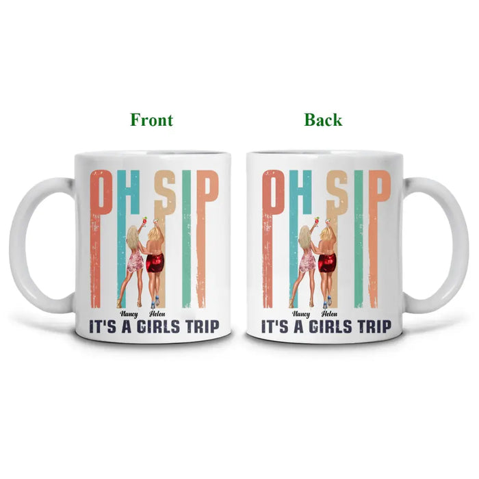 Oh Sip It's A Girls Trip - Personalized Mug - Gift For Girls