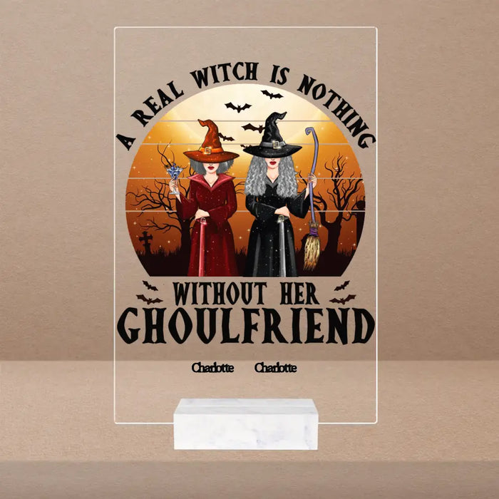 A Real Witch Is Nothing Without Her - Personalized Acrylic Plaque - Gift For Witch Friends