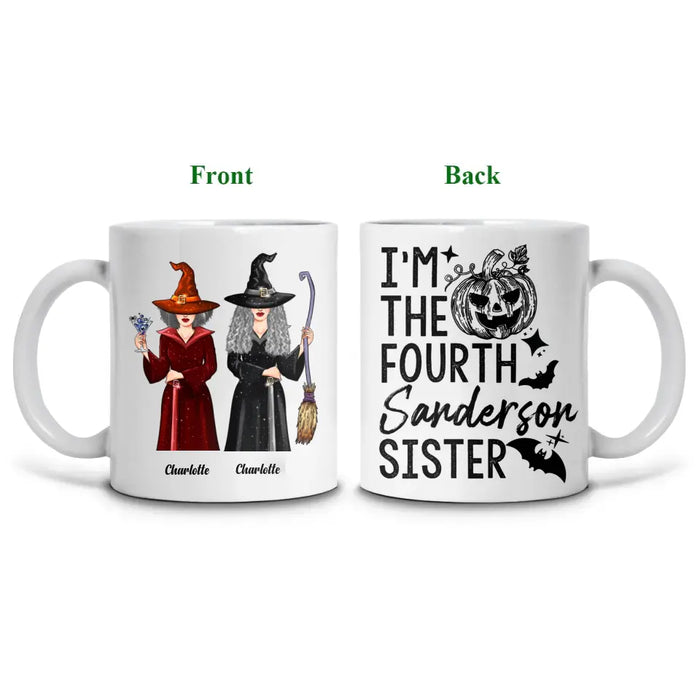 I'm The Fourth Sanderson Sister - Personalized Mug - Gift For Witch Friends