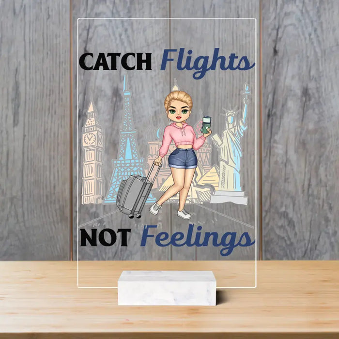Catch Flights Not Feeling - Personalized Acrylic Plaque - Gift For Travel Lovers