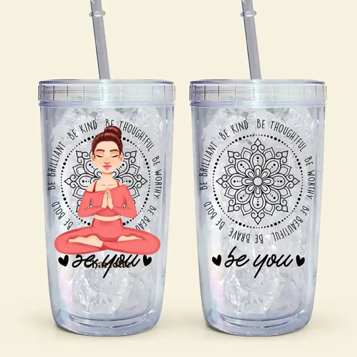 Be Kind Be Thoughtful Be You - Personalized Acrylic Insulated Tumbler With Straw - Gift For Yoga Lovers