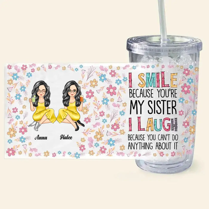 I Smile Because You're My Sister - Personalized Acrylic Insulated Tumbler With Straw - Gift For Sisters