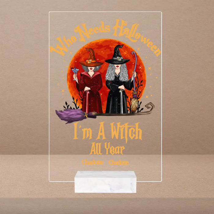 I'm A Witch All Year - Personalized Acrylic Plaque - Gift For Witch Friends