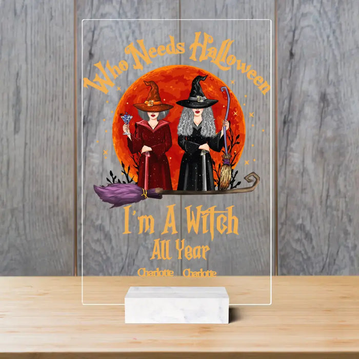 I'm A Witch All Year - Personalized Acrylic Plaque - Gift For Witch Friends