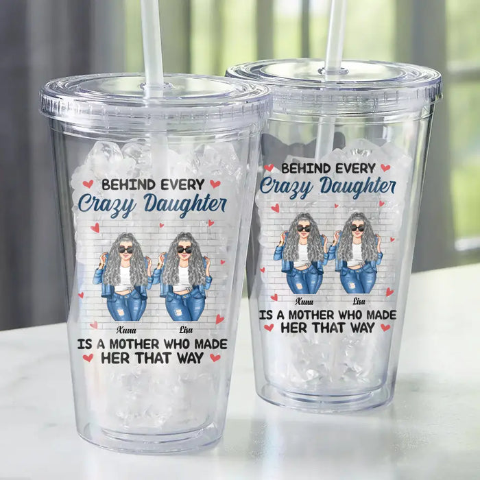 Behind Every Crazy Daughter - Personalized Tumbler - Gift For Mothers, Daughters