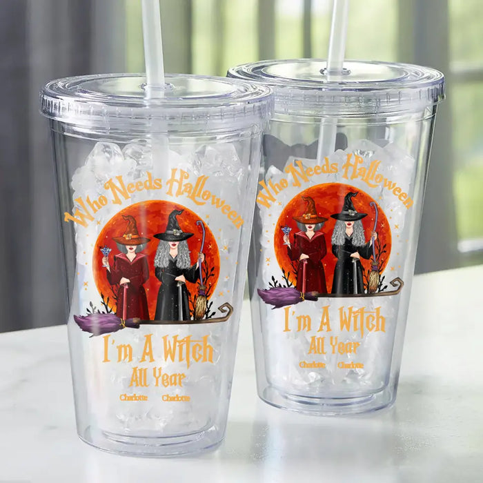 I'm A Witch All Year - Personalized Acrylic Tumbler - Gift For Witch Friends
