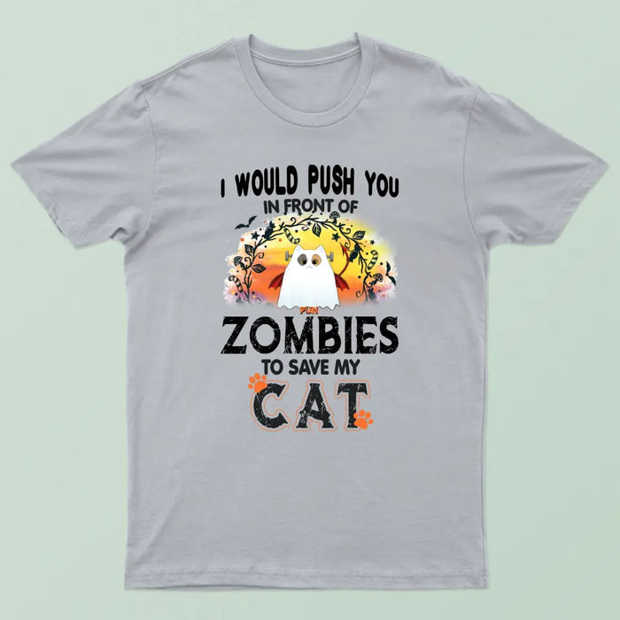 I Would Push You In Front Of Zombies - Personalized Shirt - Halloween Gift For Cat Lovers