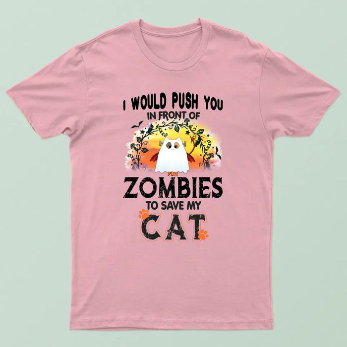 I Would Push You In Front Of Zombies - Personalized Shirt - Halloween Gift For Cat Lovers
