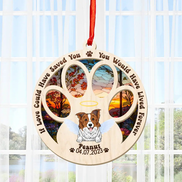 You Would Have Lived Forever - Personalized Suncatcher Ornament - Memorial Gift For Dog Lovers