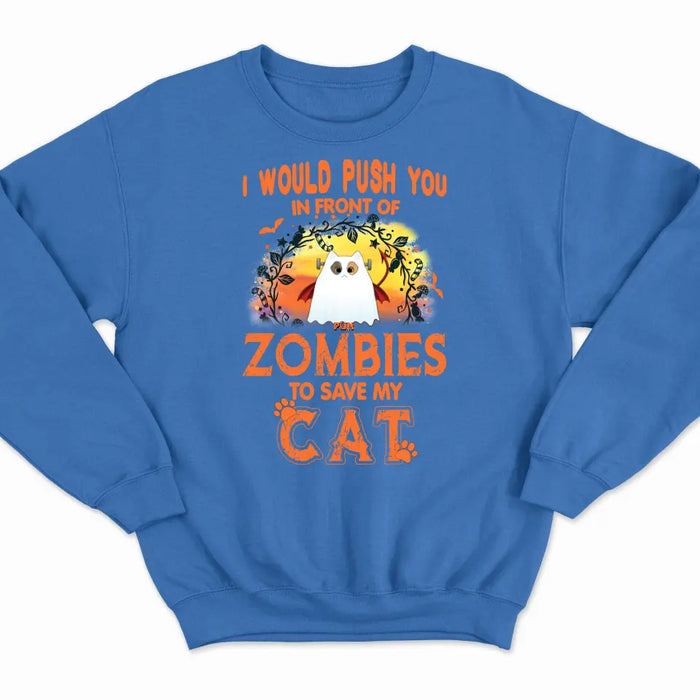 I Would Push You In Front Of Zombies - Personalized Sweatshirt - Halloween Gift For Cat Lovers