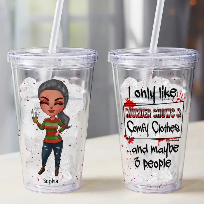 I Only Like Murder Shows & Comfy Clothes - Personalized Acrylic Tumbler - Halloween Gift For Friends, Woman