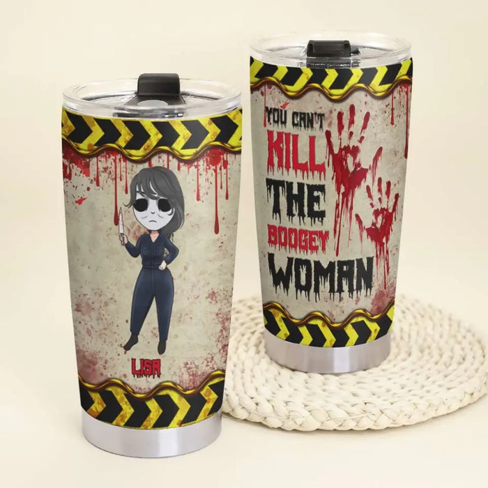 You Can't Kill The Boogey Woman - Personalized Tumbler - Halloween Gift For Friends, Woman