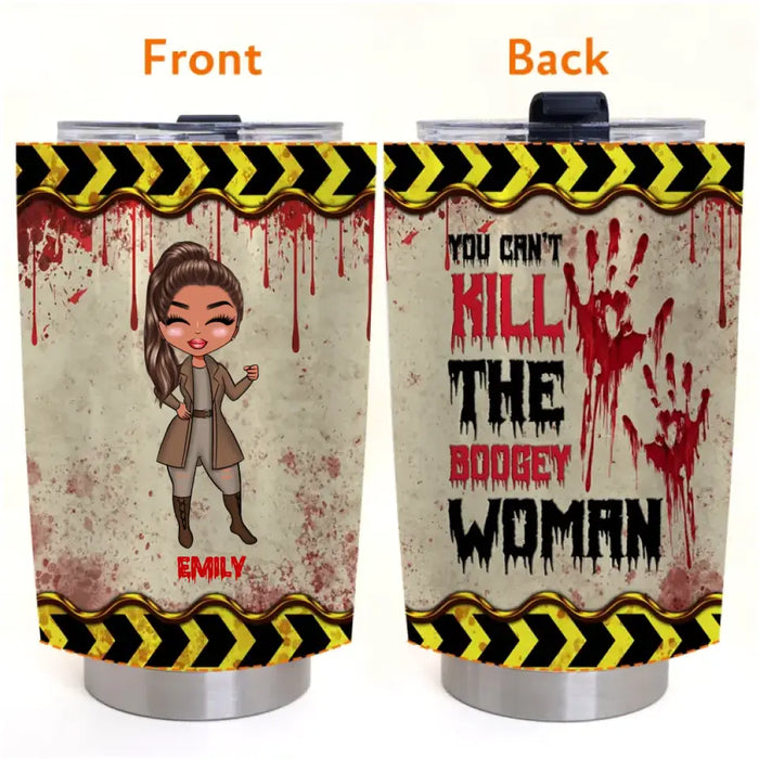 You Can't Kill The Boogey Woman - Personalized Tumbler - Halloween Gift For Friends, Woman