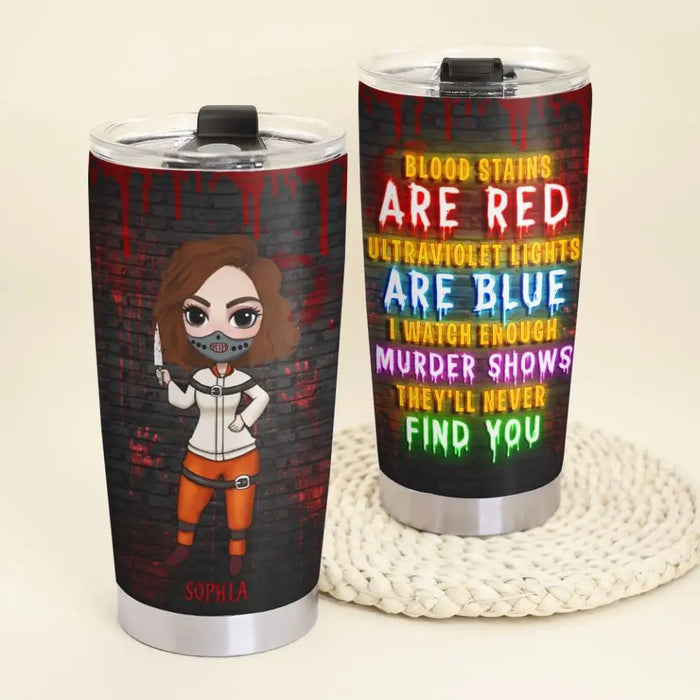 Blood Stains Are Red Ultraviolet Lights Are Blue - Personalized Tumbler - Halloween Gift For Friends, Woman