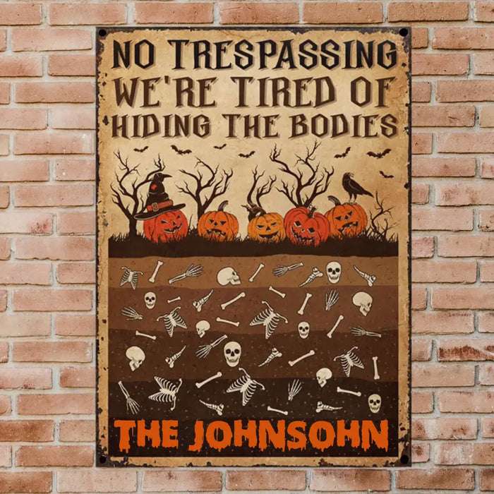 We're Tired Of Hiding The Bodies - Personalized Metal Sign - Halloween Gift For Family