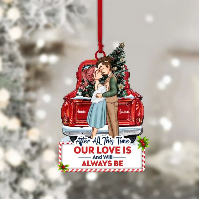 Our Love Is And Always Be - Personalized Acrylic Ornament - Christmas Gift For Couple