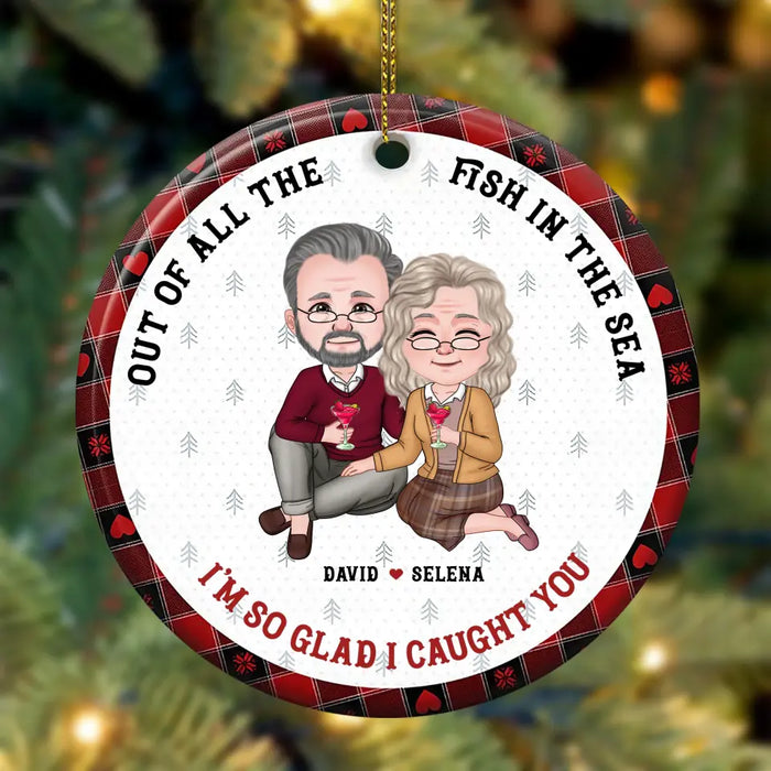 I'm So Glad I Caught You - Personalized Round Ceramic Ornament - Christmas Gift For Couple