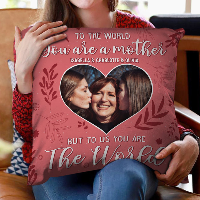 Custom Photo To Me You Are The World - Gift For Mother - Personalized Custom Pillow