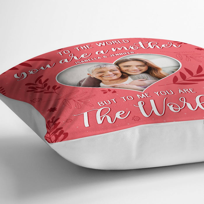 Custom Photo To Me You Are The World - Gift For Mother - Personalized Custom Pillow