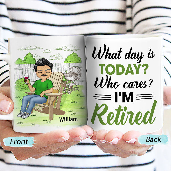 What Day Is Today Who Cares - Retirement Gift - Personalized Custom White Edge-to-Edge Mug